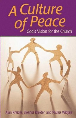 Alan Kreider - Culture of Peace: God's Vision for the Church, Häftad