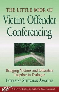 bokomslag The Little Book of Victim Offender Conferencing