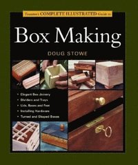 bokomslag Tauntons Complete Illustrated Guide to Box Making