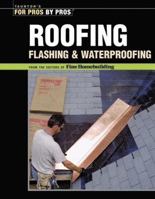 Editors Of Fine Homebuilding - Roofing, Flashing, and Waterproofing, Häftad