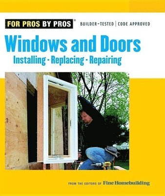 Fine Homebuilding - Windows & Doors: Installing, Repairing, Replacing, Häftad