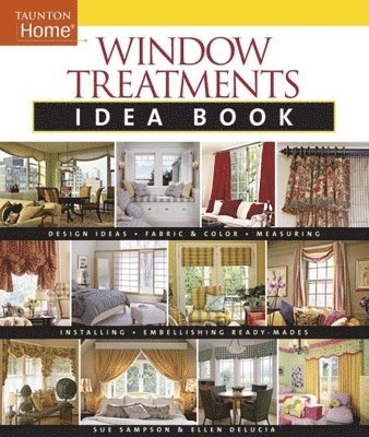 Ellen Delucia, Susan Sampson - Window Treatments Idea Book: Design Ideas * Fabric & Color * Embellishing Ready, Häftad