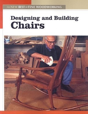 Editors of Fine Woodworking, Fine Woodworkin - Designing and Building Chairs: The New Best of Fine Woodworking, Häftad