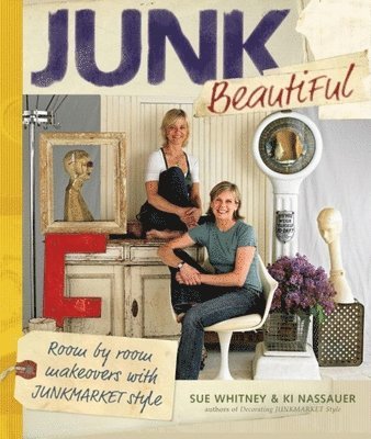 Junk Beautiful: Room by Room Makeovers with Junkmarket Style 1