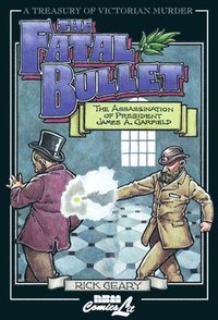 bokomslag The Fatal Bullet: The Assassination of President James A. Garfield