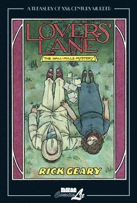 Rick Geary - Lovers' Lane: The Hall-Mills Mystery, Inbunden