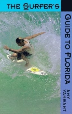 bokomslag The Surfers Guide to Florida, the