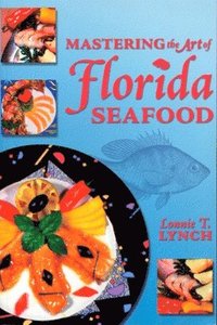 bokomslag Mastering the Art of Florida Seafood