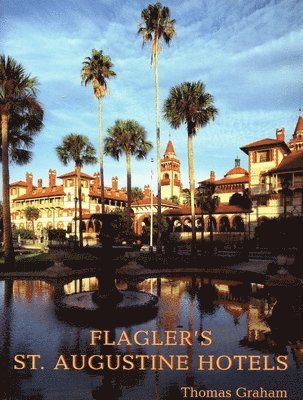 Thomas Graham - Flagler's St. Augustine Hotels, Häftad