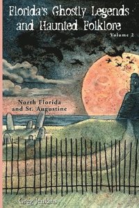 bokomslag Florida's Ghostly Legends and Haunted Folklore