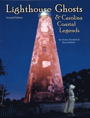 Norma Elizabeth, Bruce Roberts - Lighthouse Ghosts and Carolina Coastal Legends, Häftad