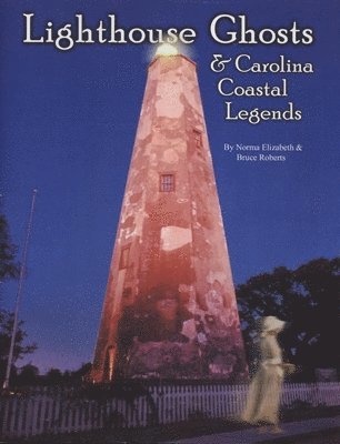 bokomslag Lighthouse Ghosts and Carolina Coastal Legends