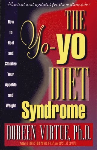 Virtue Doreen - The Yo-Yo Diet Syndrome : How to Heal and Stabilize Your Appetite and Weight, Häftad