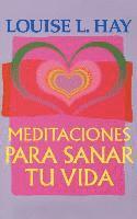 Louise L. Hay - Meditaciones Para Sanar Tu Vida, Häftad