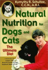 bokomslag Natural Nutrition for Dogs and Cats: The Ultimate Diet