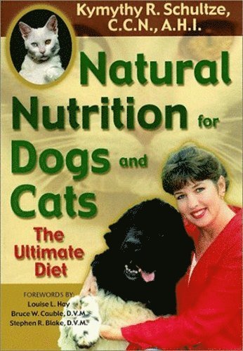bokomslag Natural Nutrition for Dogs and Cats: The Ultimate Diet