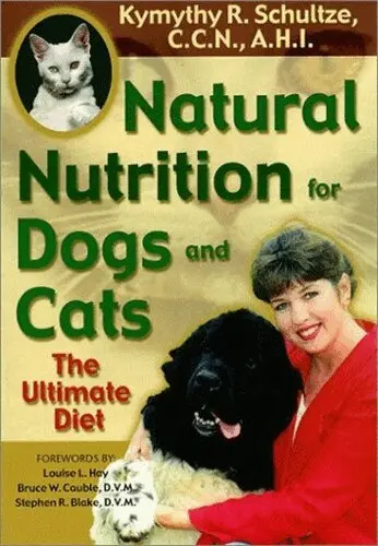 Natural Nutrition for Dogs and Cats: The Ultimate Diet