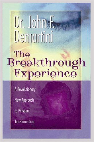 bokomslag The Breakthrough Experience : A Revolutionary New Approach to Personal Transformation
