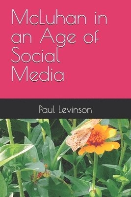Paul Levinson - McLuhan in an Age of Social Media, Häftad