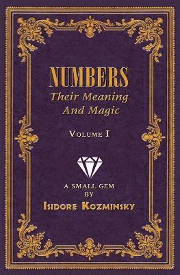 bokomslag Numbers -- Their Meaning and Magic, Vol. I