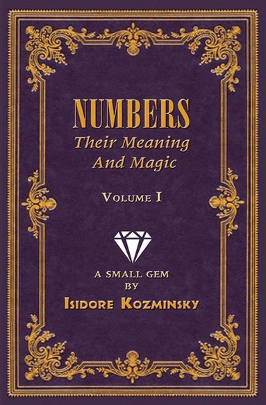 bokomslag Numbers -- Their Meaning and Magic, Vol. I