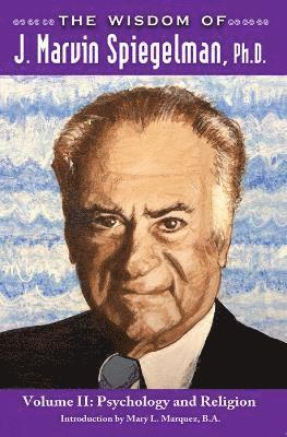 J. Marvin Speigelman - Wisdom of J. Marvin Spiegelman, Ph.D., Häftad