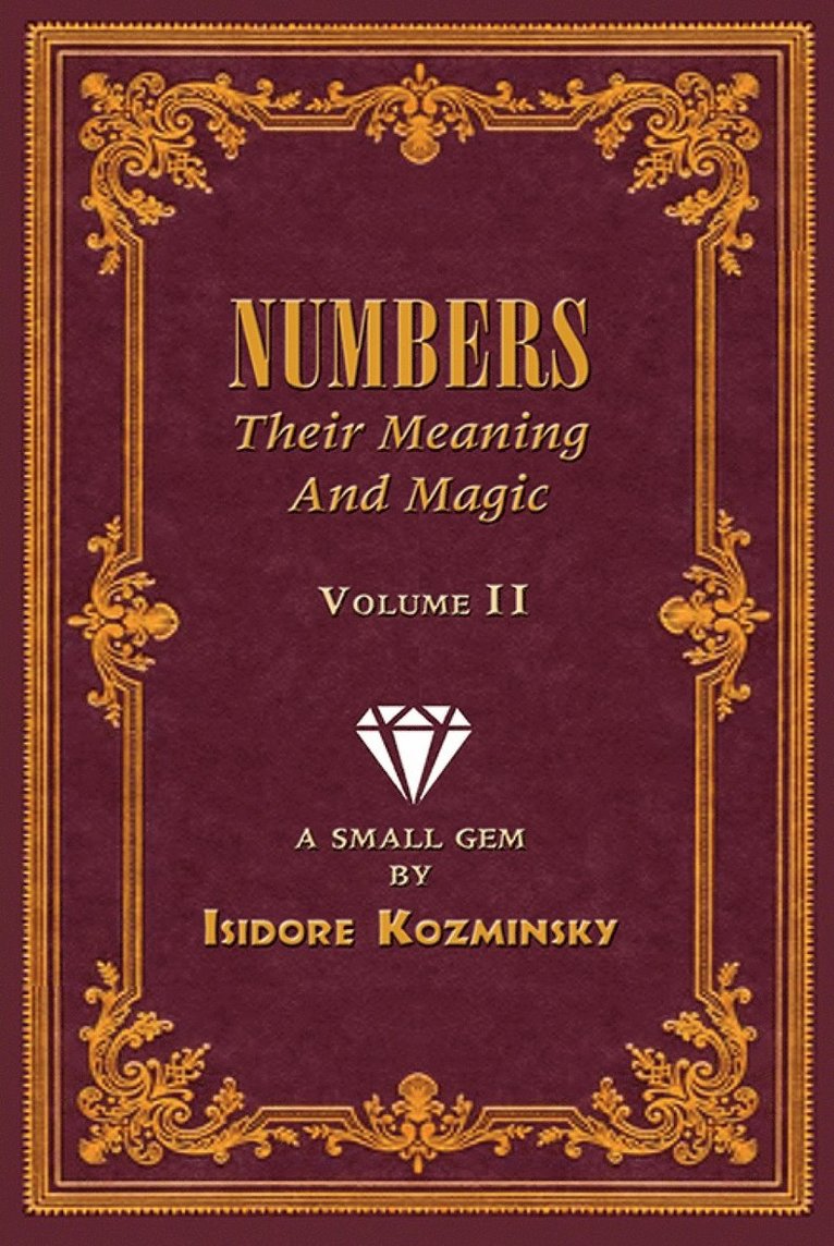 Isidore Kozminsky - Numbers -- Their Meaning and Magic, Volume II, Häftad