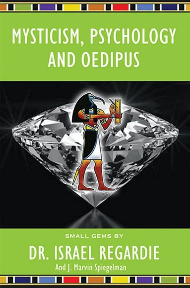 Israel Regardie, J Marvin Spiegelman, Ph.D. - Mysticism, Psychology and Oedipus, Häftad