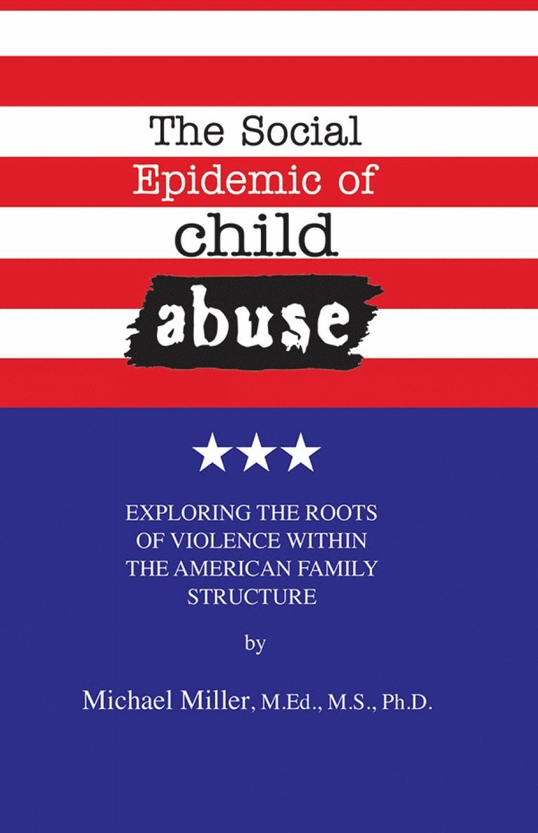 Michael Miller, Ph.D. Miller, Michael, M.Ed., M.S. - Social Epidemic of Child Abuse, Häftad
