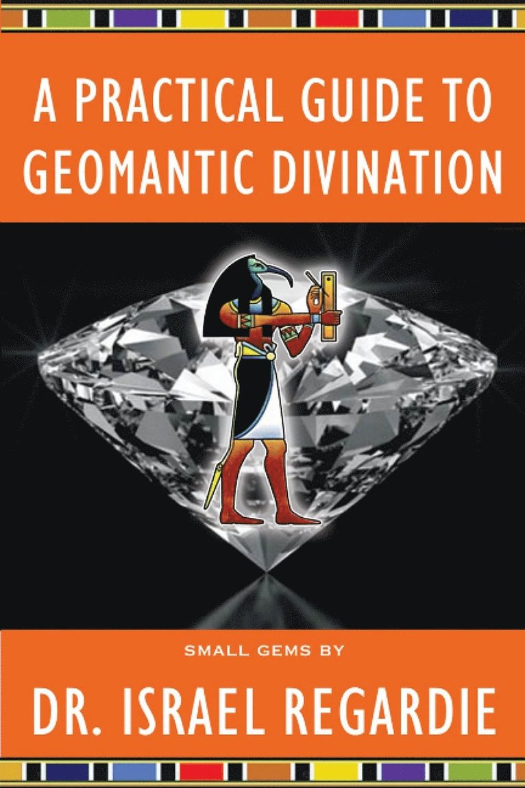 Israel Regardie, Dr Israel Regardie - Practical Guide to Geomantic Divination, Häftad