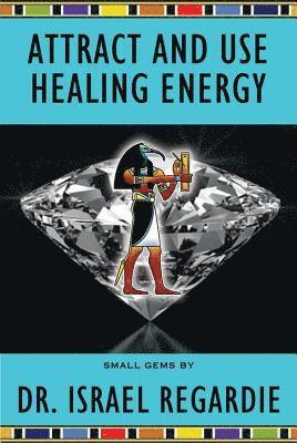 Attract and Use Healing Energy 1