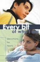 James Schaap - Every Bit of Who I Am: Devotions for Teens, Häftad