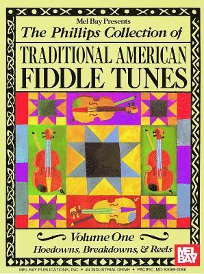 bokomslag The Phillips Collection of Traditional American Fiddle Tunes Volume One: Hoedowns, Breakdowns, & Reels