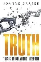 Joanne Carter - Truth: Trials-Tribulations-Integrity, Häftad. Tillgänglighet: Lägg i varukorg
