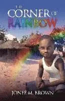 Jonee M. Brown - The Corner of Rainbow, Häftad. Tillgänglighet: Lägg i varukorg