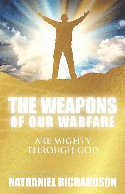 Nathaniel Richardson - The Weapons of Our Warfare: Are Mighty Through God, Häftad. Tillgänglighet: Lägg i varukorg