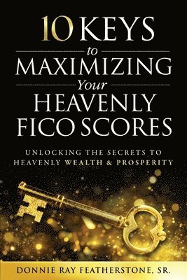 bokomslag 10 Keys to Maximizing Your Heavenly FICO Scores