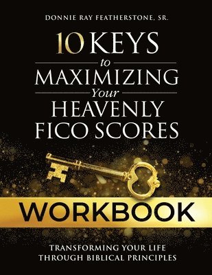 bokomslag 10 Keys to Maximizing Your Heavenly FICO Scores Workbook