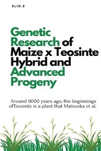 bokomslag Genetic Research of Maize x Teosinte Hybrid and Advanced Progeny