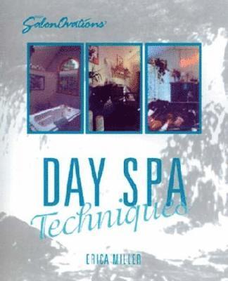 Erica Miller - Salonovations' Day Spa Techniques, Inbunden