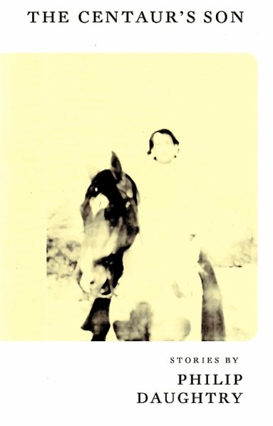 Philip Daughtry - Centaur's Son, Häftad