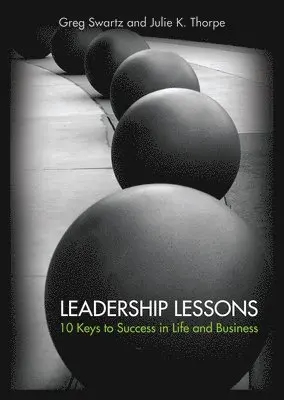 Jim Swartz, Julie K. Thorpe - Leadership Lessons: 10 Keys to Success in Life and Business, Häftad. Tillgänglighet: Lägg i varukorg