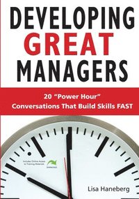 bokomslag Developing Great Managers: 20 Power-Hour Conversations That Build Skills Fast