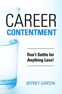 bokomslag Career Contentment: Don't Settle for Anything Less!