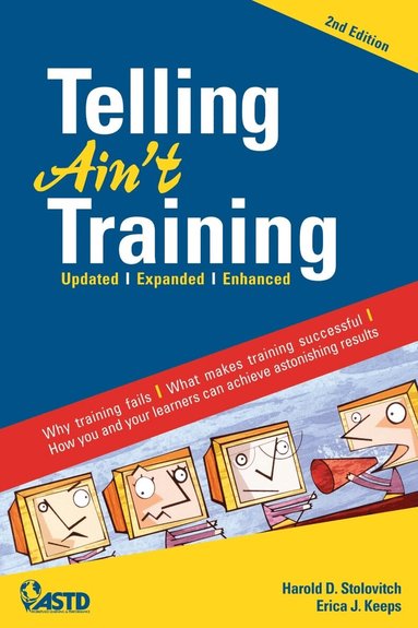 Harold D. Stolovitch, Erica J. Keeps - Telling Ain't Training, 2nd edition, Häftad