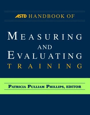 Patricia Pulliam Phillips - ASTD Handbook of Measuring and Evaluating Training, Häftad