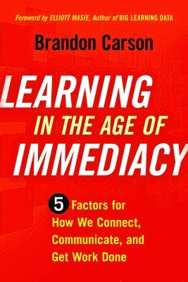 Learning in the Age of Immediacy 1