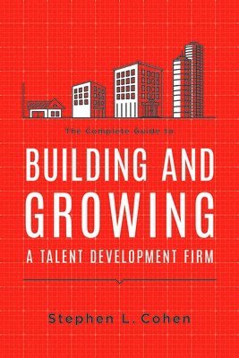 bokomslag Complete Guide to Building and Growing a Talent Development Firm