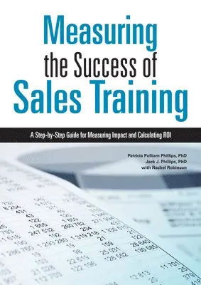 Patricia Pulliam Phillips, Jack J. Phillips, Rachel Robinson - Measuring the Success of Sales Training, Häftad. Tillgänglighet: Lägg i varukorg