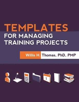 Willis H. Thomas - Templates for Managing Training Projects, Häftad